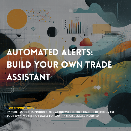 Automated Alerts: Build Your Own Trade Assistant